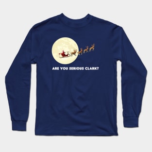 Are You Serious Clark? Long Sleeve T-Shirt